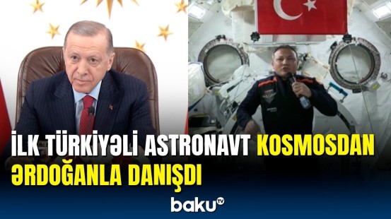 İlk türkiyəli astronavt Alper Gezeravcı kosmosdan Ərdoğanla danışdı