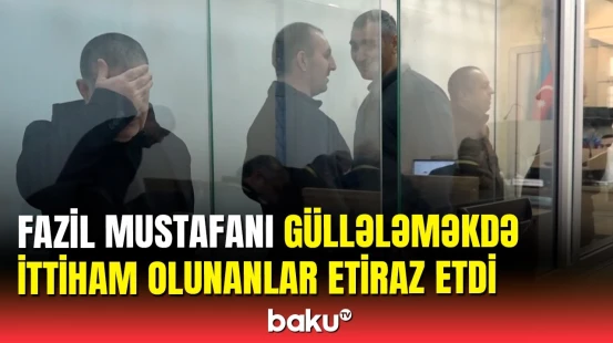 Deputatı güllələməkdə ittiham olunan şəxslərin məhkəməsi keçirilib