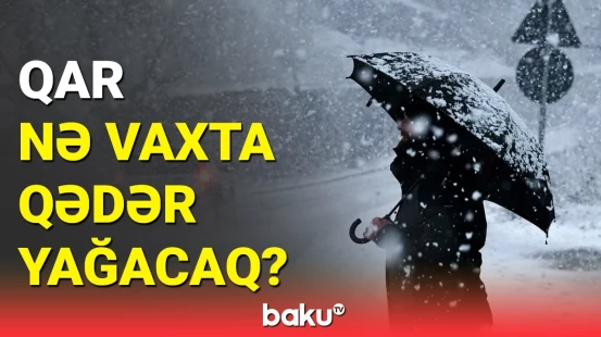 Bakıya yenidən qar və sulu qar yağacaq | Hava haqqında məlumat
