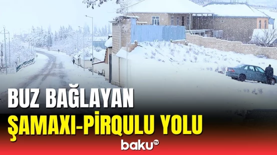 Şamaxıda yollar buz bağladı | Kəndlər arasında əlaqə kəsildi