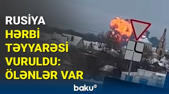 Belqorodda Rusiya hərbi təyyarəsi vuruldu | Çox sayda ölənlər var