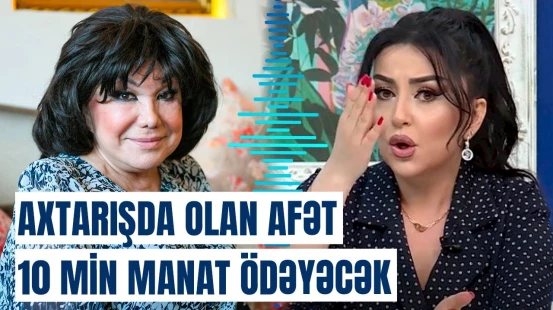 Afət Fərmanqızı Flora Kərimovaya 10 min manat ödəyəcək