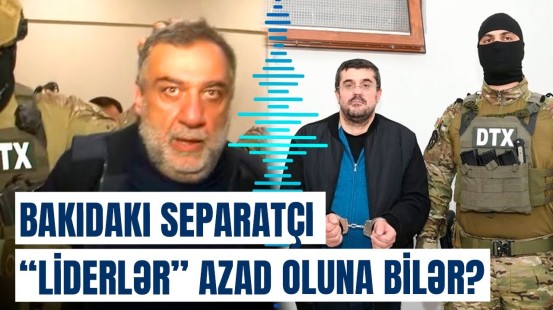 Azərbaycan daha kimləri həbs edəcək? - Erməni nəşri nə yazdı?