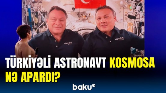 Alper Gezeravcı kosmosa gedəndə özü ilə nə apardı?