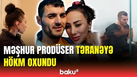 Prodüser Təranə Səmədova neçə il həbs edildi? | Məhkəmənin qərarı