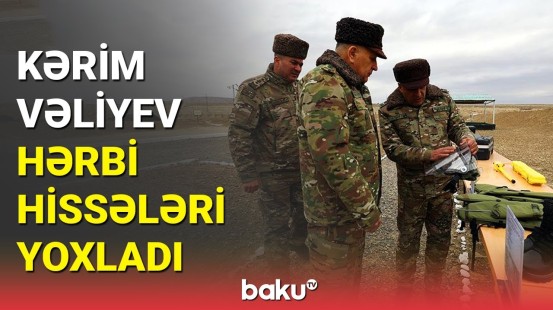 Azərbaycan ordusunun hərbi hissələrində yoxlamalar keçirilir