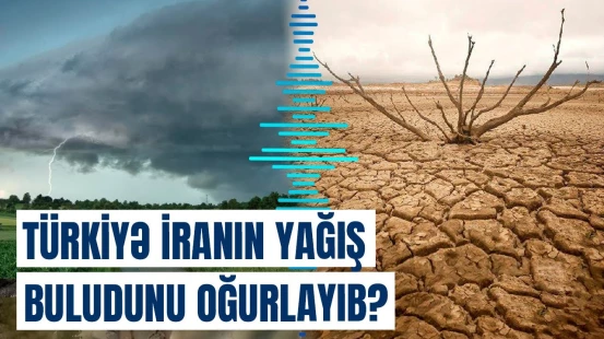 Yağış buludlarının yoxa çıxması ilə bağlı iddia | İrana niyə yağış yağmır?