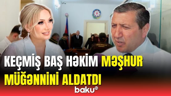 Keçmiş baş həkim məhkəmə zalında həbs olundu