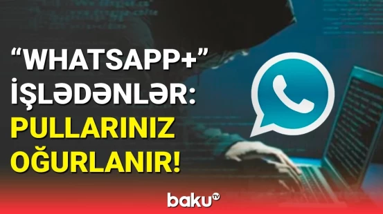 "Whatsapp+" işlədənlərə xəbərdarlıq