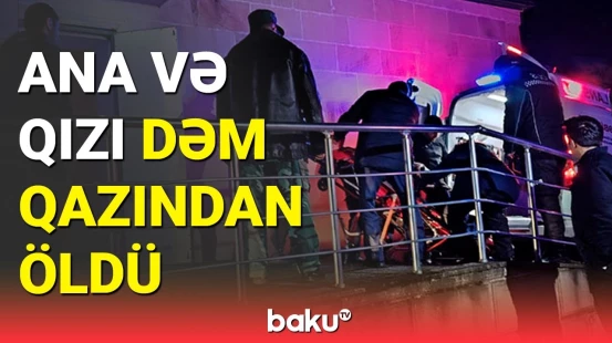 Dəm qazı ana və qızını canından etdi | Astarada ailə faciəsi