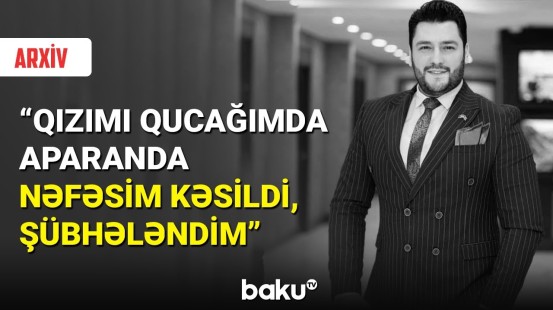 Dünyasını dəyişən Gökhan Çoban Baku TV-yə nələr danışmışdı?