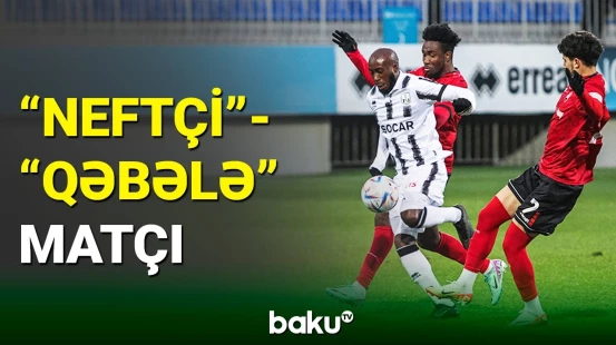 "Neftçi" komandası Premyer liqada "Qəbələ" ilə üz-üzə gəlib