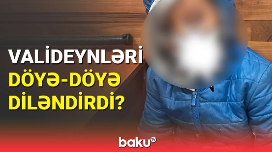 10 yaşlı oğlanı ailəsi diləndirib? | Bədənində yara izləri var