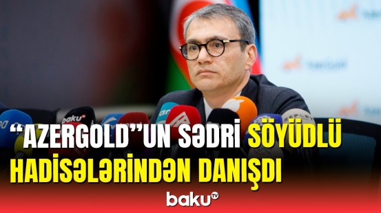 "AzerGold"dan Gədəbəydəki məsələ ilə bağlı yeni açıqlama