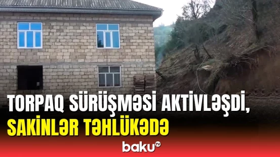 Astarada torpaq sürüşməsindən əziyyət çəkən sakinlər