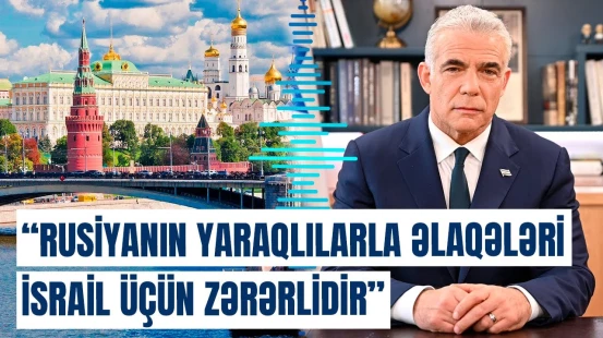 İsrailin keçmiş Baş naziri Rusiya ilə münasibətlərdən danışıb