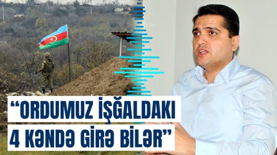 Elxan Şahinoğlu Ermənistanla delimitasiya görüşündən danışdı