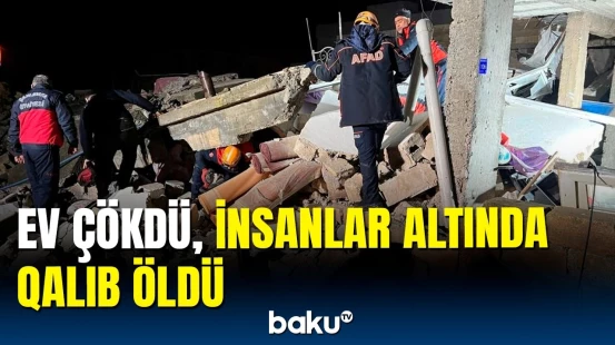 Zəlzələdə ziyan görən ev çökdü | Türkiyədə dəhşətli hadisə