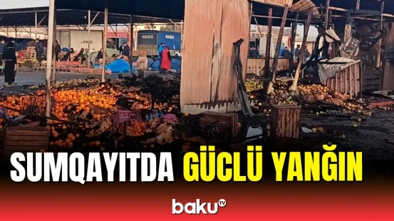 Sumqayıtda "Əşya bazarı" adlanan yerdə güclü yanğın baş verdi