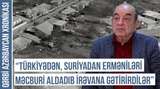 “Həyətimizin bir hissəsini Yesxabed adında Fransa ermənisinə verdilər” | QƏRBİ AZƏRBAYCAN XRONİKASI