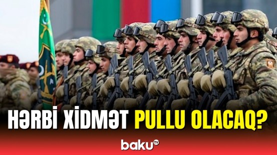 Azərbaycanda ödənişli hərbi xidmət ola bilər?