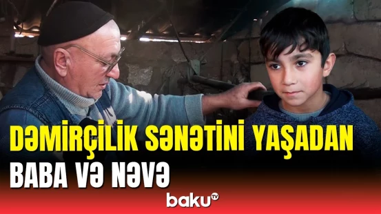 Bərdədə dəmirçi ailəsi | Atamdan öyrəndiyim sənəti nəvələrimə öyrədirəm