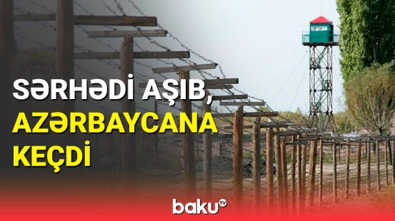 Ermənistandan Azərbaycana keçən şəxsə qarşı tədbir görüldü