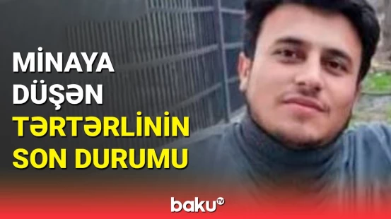 Tərtərdə minaya düşən gəncin son vəziyyəti | ANAMA-dan xəbərdarlıq