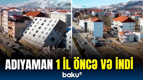 Zəlzələnin dağıtdığı Adıyaman fəlakətin 1-ci ildönümündə