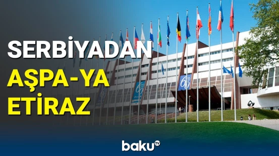 Serbiya nümayəndə heyəti Azərbaycanla bağlı qətnaməyə qarşı çıxdı