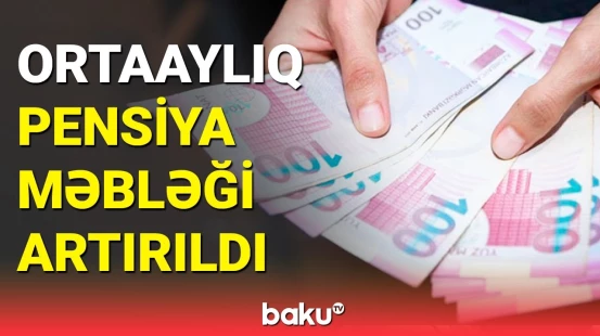 Yaşa görə ortaaylıq pensiya məbləği açıqlandı