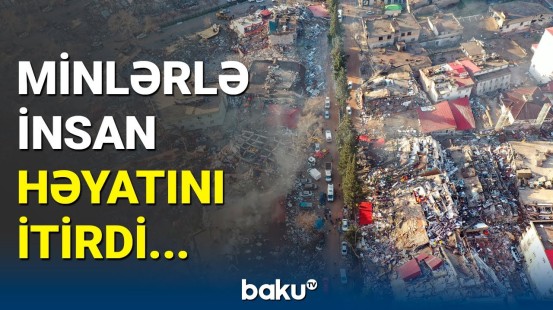 Türkiyədəki dağıdıcı zəlzələdən 1 il ötdü