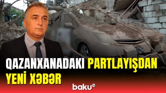 Son dəqiqə | FHN-dən qazanxanadakı partlayışla bağlı açıqlama