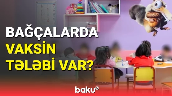 Peyvəndə görə bağçalara qəbul dayandırılıb?