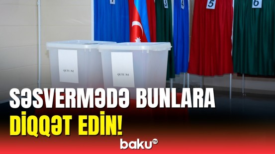 Seçicilərin diqqətinə | Səsvermə necə olmalıdır?