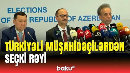 Türkiyəli müşahidəçilərdən prezident seçkisi barədə açıqlama