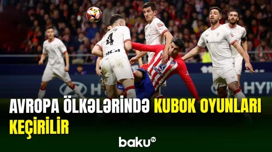 Avropanın aparıcı liqalarında kubok matçları olub