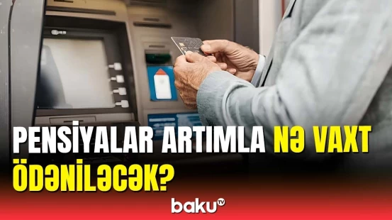 Pensiyalarla bağlı şad xəbər | Rəsmi açıqlama