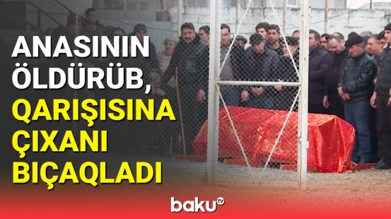 Söz-söhbətin axırı qanla bitdi | Kürdəmir sakinləri amansız qətldən danışdı