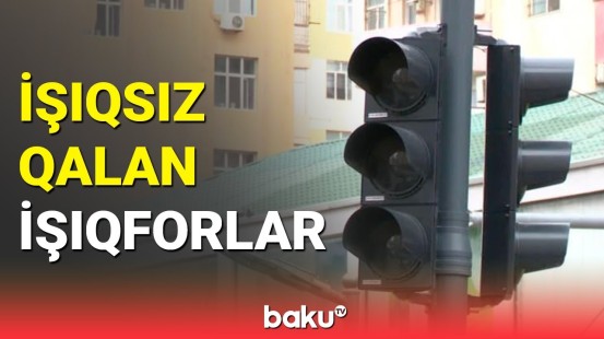 İşıqsız qalan işıqforlar təhlükə saçır | Sürücülərdən şikayət