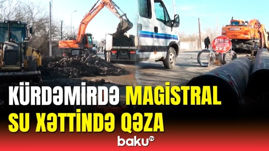 Kürdəmirdə qəza | Sakinlər susuz qaldı