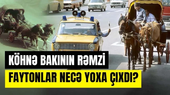 Kübar xanımlar və oğruların sevdiyi Bakı faytonlarının tarixi