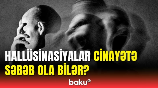 Hallüsinasiyalar barədə dəhşətli faktlar