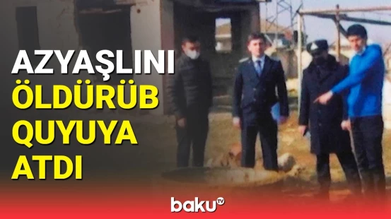 Azyaşlının həyatına amansızlıqla son qoydu | Cinayətin detalları