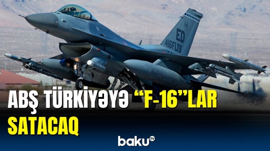ABŞ Türkiyəyə "F-16"ların satışını təsdiqlədi