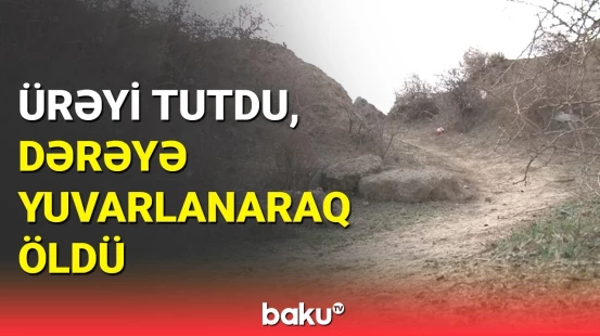 Sumqayıtda ürəktutma keçirən kişi dərəyə yuvarlandı