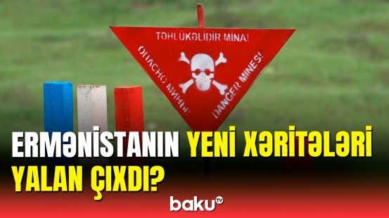 Ermənistan Bakıya yeni mina xəritələri verdi | Paşinyandan növbəti oyun