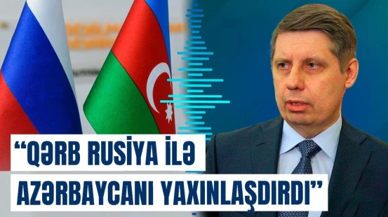 Bakı ilə münasibətlərdə dollardan uzaqlaşırıq | Rusiyalı səfir danışdı
