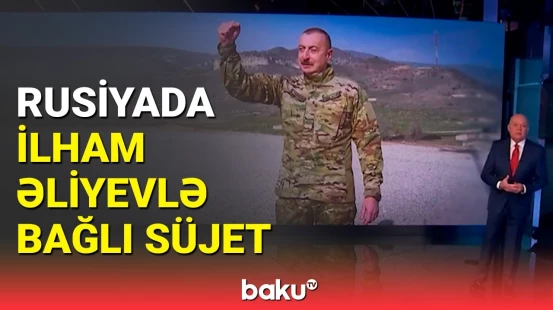Rusiya kanalında İlham Əliyevdən danışdılar | Qərb nə reaksiya verir?