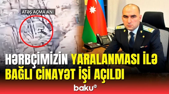 Zəngilanda yaralanan hərbçimizlə bağlı məlumat | Hərbi Prokurorluq